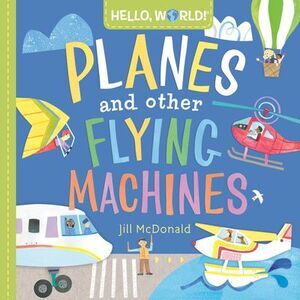 Hello, World! Planes and Other Flying Machines -- Jill McDonald